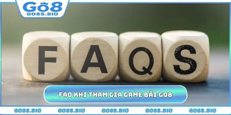 FAQ cần giải mã khi tham gia game bài GO8