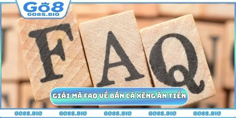 FAQ thường gặp về bắn cá xèng ăn tiền