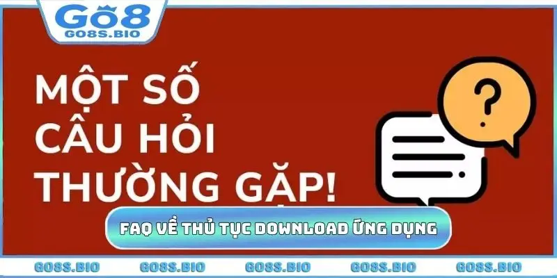 FAQ về thủ tục download ứng dụng