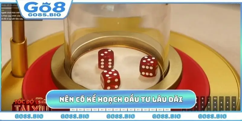 Nên có kế hoạch đầu tư chơi lâu dài