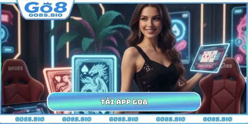 Tải App GO8 - Hướng Dẫn Chi Tiết Cách Tải GO8 Nhanh Chóng