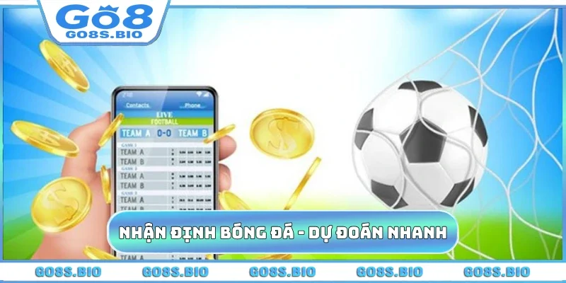 Nhận Định Bóng Đá - Dự Đoán Kết Quả Chính Xác 90% Tại GO8