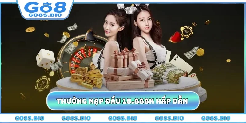 Thưởng Nạp Đầu 18.888K - Khởi Đầu Hành Trình Săn Hũ Tại GO8